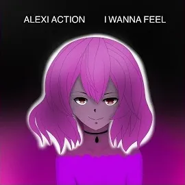 Alexi Action — I Wanna Feel — обложка